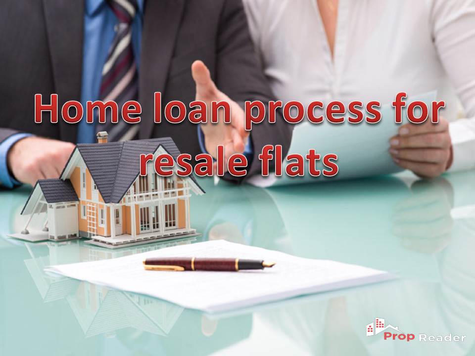 Home loan process for resale flats