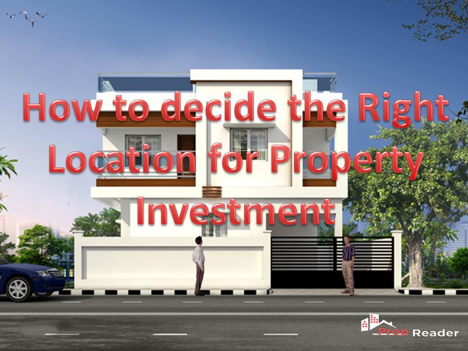 How to decide the Right Location for Property Investment
