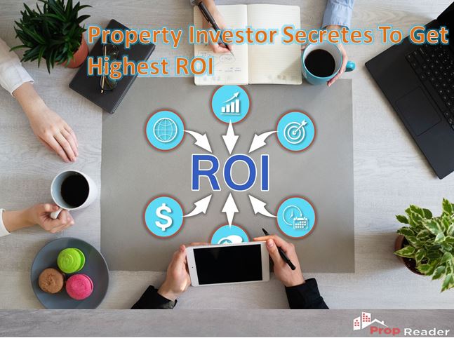 Property Investor Secretes To Get Highest ROI