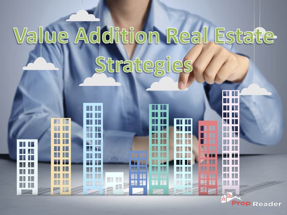Value addition real estate strategies