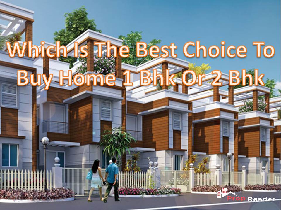 which is the best choice to buy home 1 bhk or 2 bhk