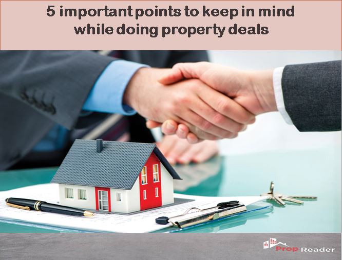 5 important points to keep in mind while doing property deals