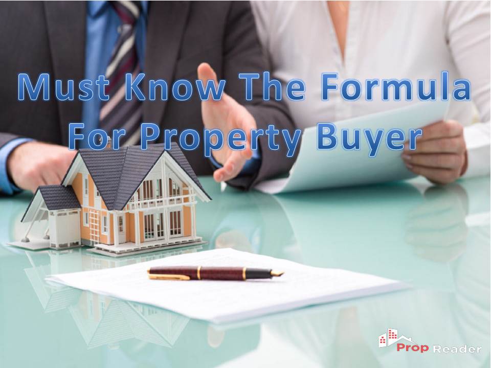 Must know the formula for property buyer